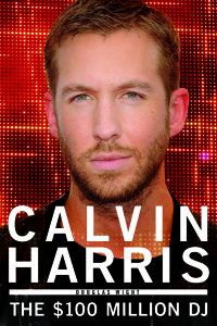 Calvin Harris: The $100 Million D&